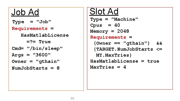 Slot Ad Job Ad Type = "Machine" Cpus = 40 Memory = 2048 Requirements