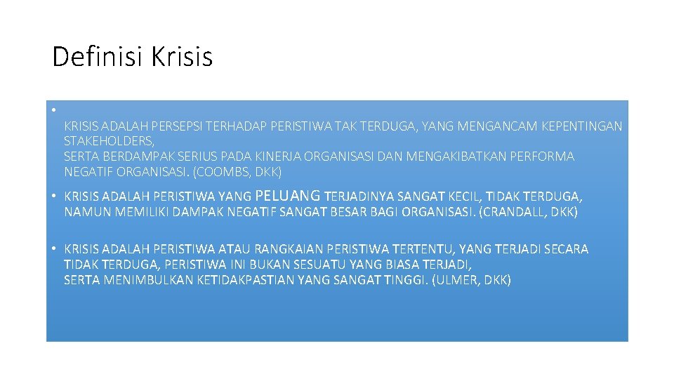 Definisi Krisis • KRISIS ADALAH PERSEPSI TERHADAP PERISTIWA TAK TERDUGA, YANG MENGANCAM KEPENTINGAN STAKEHOLDERS,