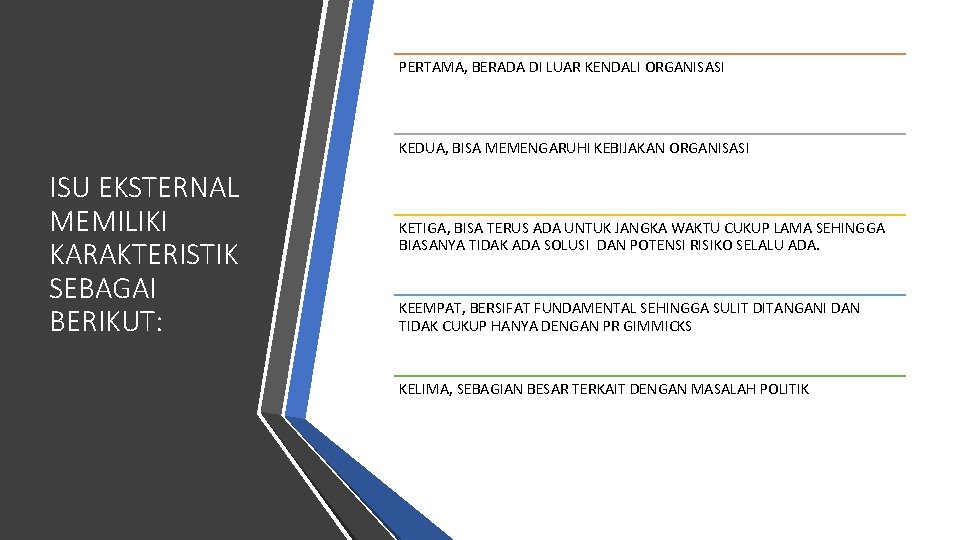 PERTAMA, BERADA DI LUAR KENDALI ORGANISASI KEDUA, BISA MEMENGARUHI KEBIJAKAN ORGANISASI ISU EKSTERNAL MEMILIKI