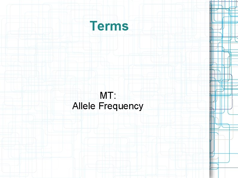 Terms MT: Allele Frequency 