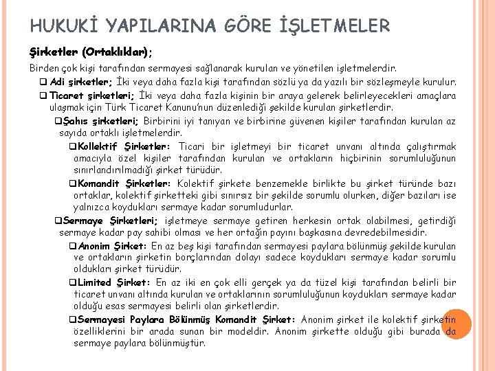 HUKUKİ YAPILARINA GÖRE İŞLETMELER Şirketler (Ortaklıklar); Birden çok kişi tarafından sermayesi sağlanarak kurulan ve