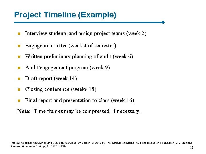 Project Timeline (Example) n Interview students and assign project teams (week 2) n Engagement