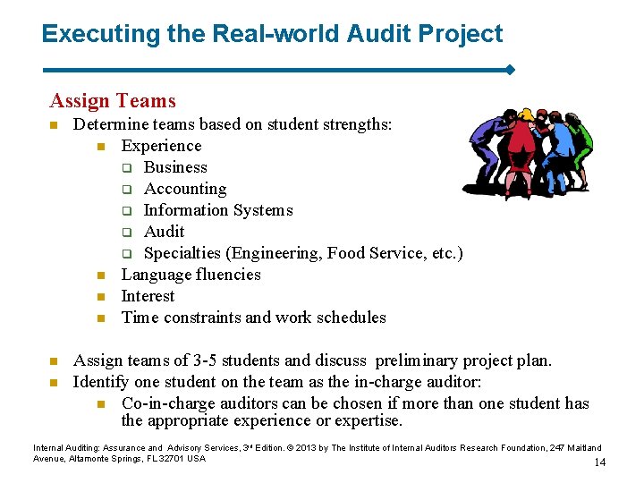 Executing the Real-world Audit Project Assign Teams n Determine teams based on student strengths: