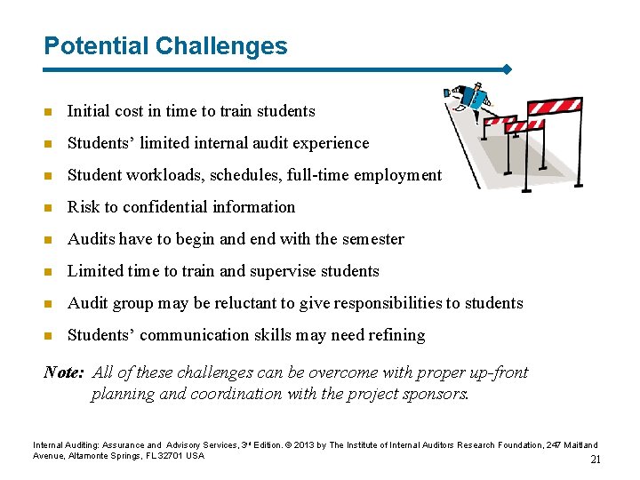 Potential Challenges n Initial cost in time to train students n Students’ limited internal