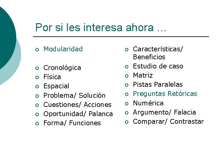 Por si les interesa ahora … ¡ Modularidad ¡ ¡ Cronológica Física Espacial Problema/