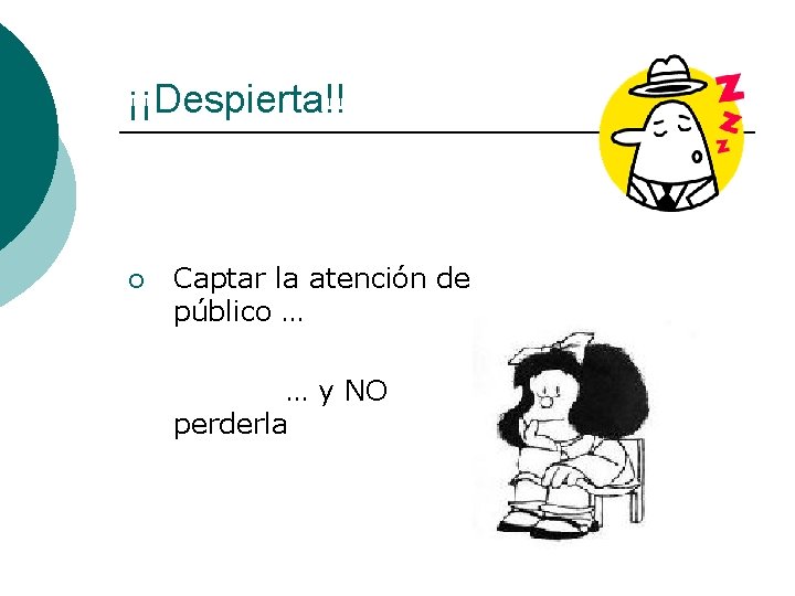 ¡¡Despierta!! ¡ Captar la atención de público … … y NO perderla 