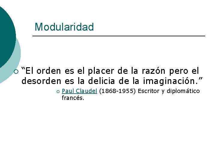 Modularidad ¡ “El orden es el placer de la razón pero el desorden es