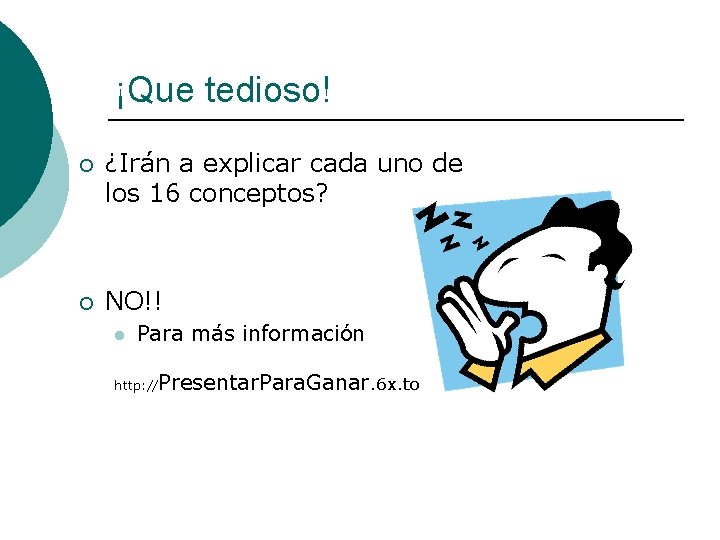 ¡Que tedioso! ¡ ¿Irán a explicar cada uno de los 16 conceptos? ¡ NO!!