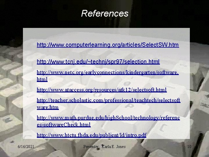 References http: //www. computerlearning. org/articles/Select. SW. htm http: //www. tcnj. edu/~technj/spr 97/selection. html http: