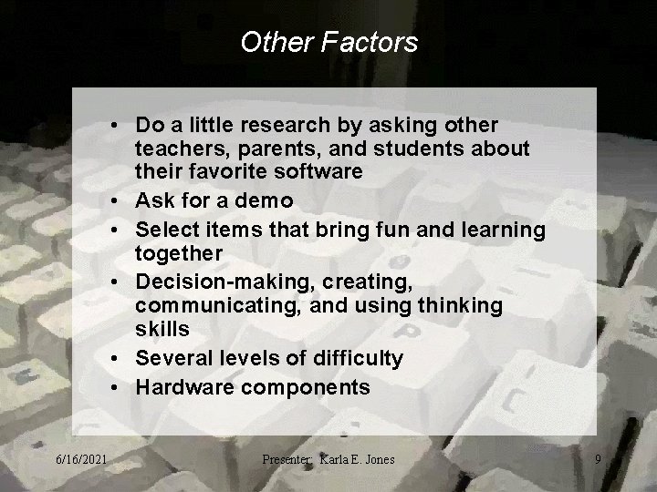 Other Factors • Do a little research by asking other teachers, parents, and students