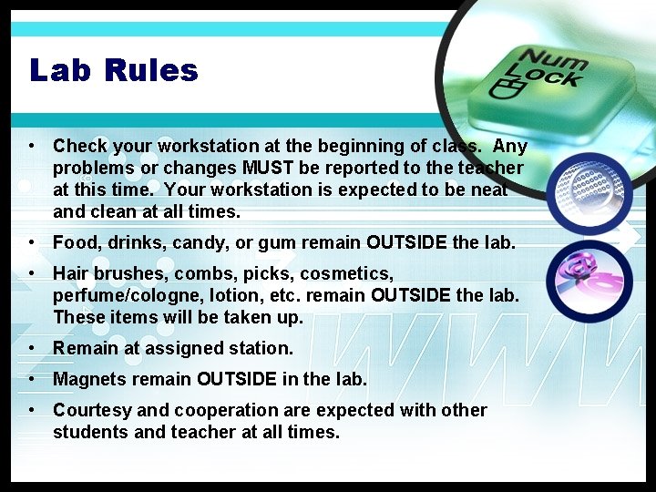 Lab Rules • Check your workstation at the beginning of class. Any problems or