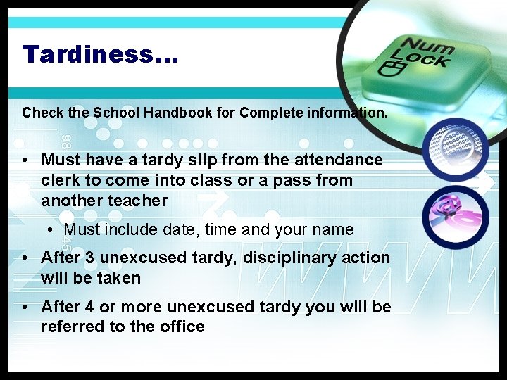 Tardiness… Check the School Handbook for Complete information. • Must have a tardy slip