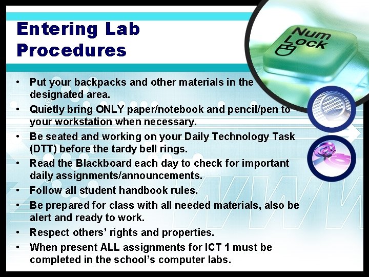 Entering Lab Procedures • Put your backpacks and other materials in the designated area.