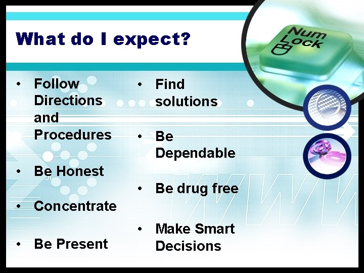 What do I expect? • Follow Directions and Procedures • Find solutions • Be