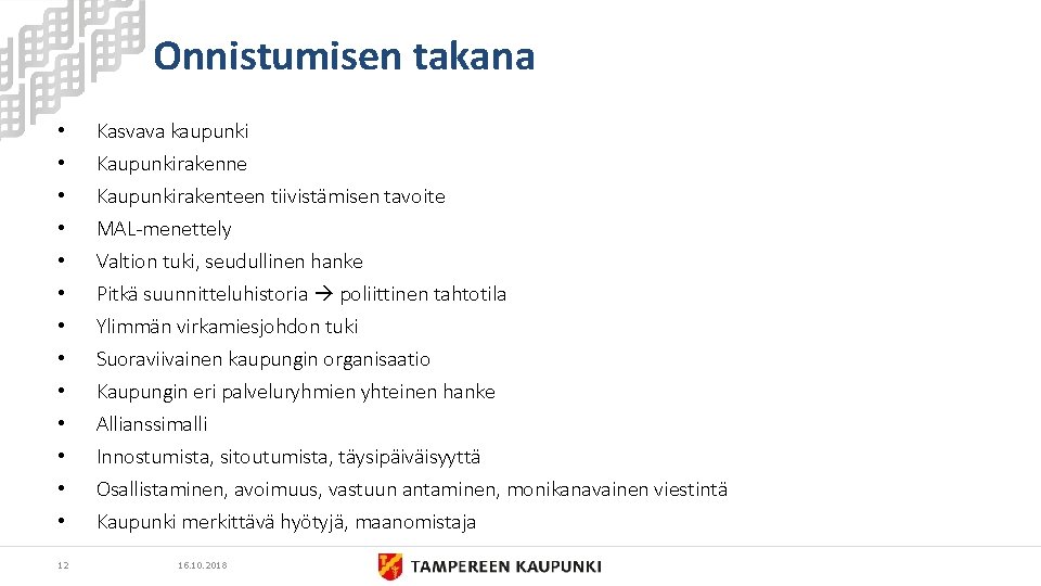 Onnistumisen takana • • • • 12 Kasvava kaupunki Kaupunkirakenne Kaupunkirakenteen tiivistämisen tavoite MAL-menettely