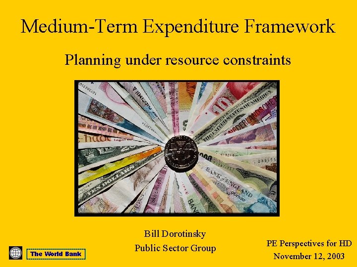 Medium-Term Expenditure Framework Planning under resource constraints The World Bank Bill Dorotinsky Public Sector