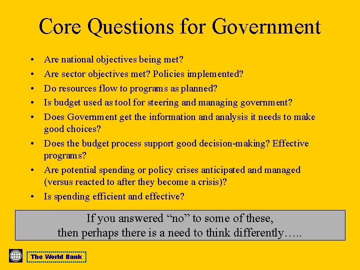 Core Questions for Government • • • Are national objectives being met? Are sector