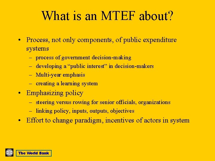 What is an MTEF about? • Process, not only components, of public expenditure systems