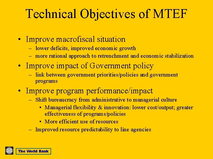 Technical Objectives of MTEF • Improve macrofiscal situation – lower deficits, improved economic growth