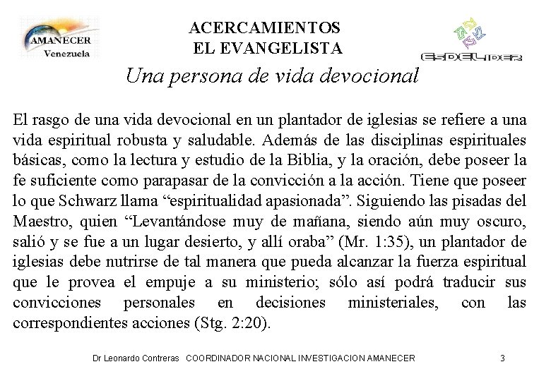 ACERCAMIENTOS EL EVANGELISTA Una persona de vida devocional El rasgo de una vida devocional