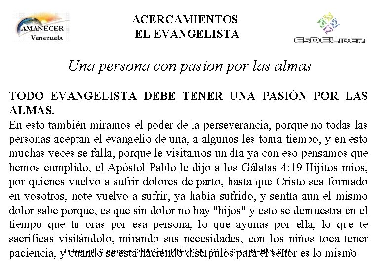 ACERCAMIENTOS EL EVANGELISTA Una persona con pasion por las almas TODO EVANGELISTA DEBE TENER