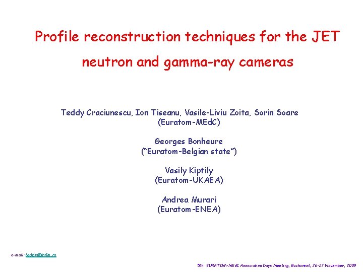 Profile reconstruction techniques for the JET neutron and gamma-ray cameras Teddy Craciunescu, Ion Tiseanu,