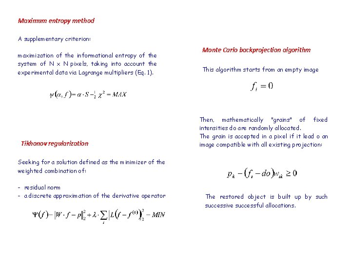 Maximum entropy method A supplementary criterion: maximization of the informational entropy of the system