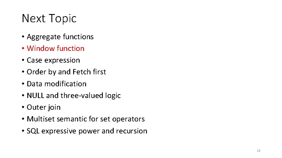 Next Topic • Aggregate functions • Window function • Case expression • Order by