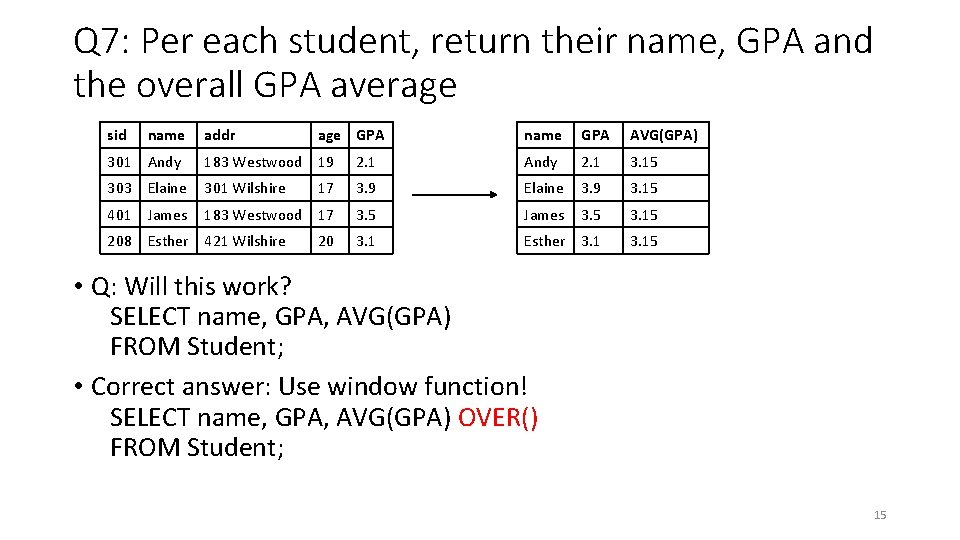 Q 7: Per each student, return their name, GPA and the overall GPA average