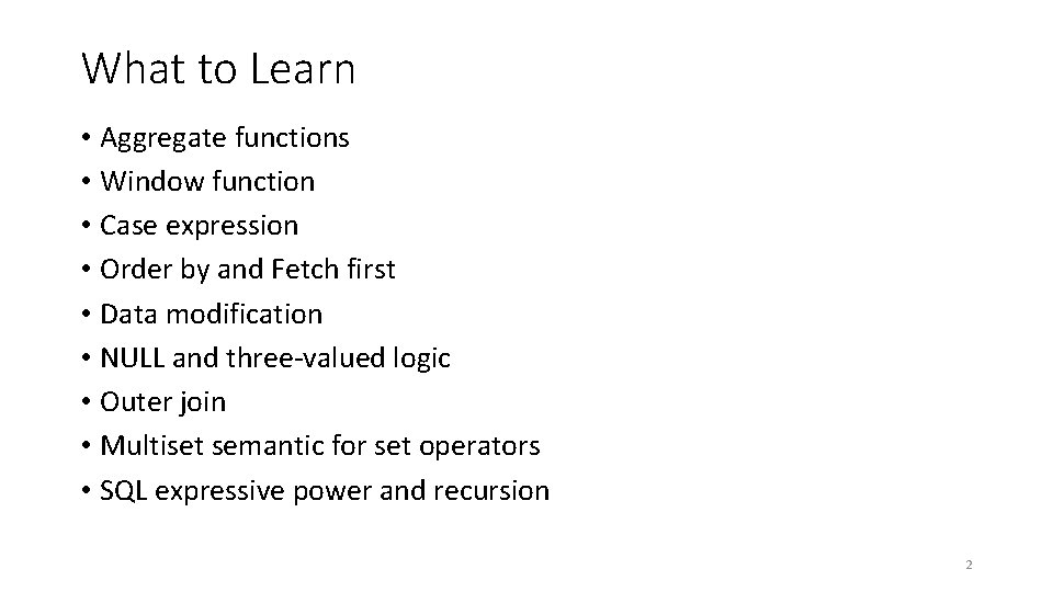 What to Learn • Aggregate functions • Window function • Case expression • Order