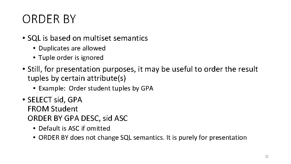 ORDER BY • SQL is based on multiset semantics • Duplicates are allowed •