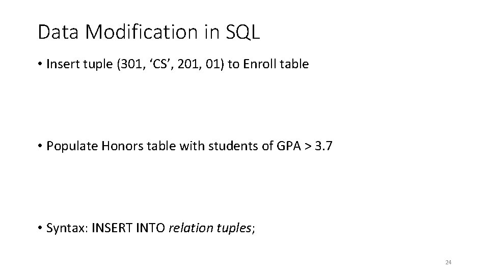 Data Modification in SQL • Insert tuple (301, ‘CS’, 201, 01) to Enroll table