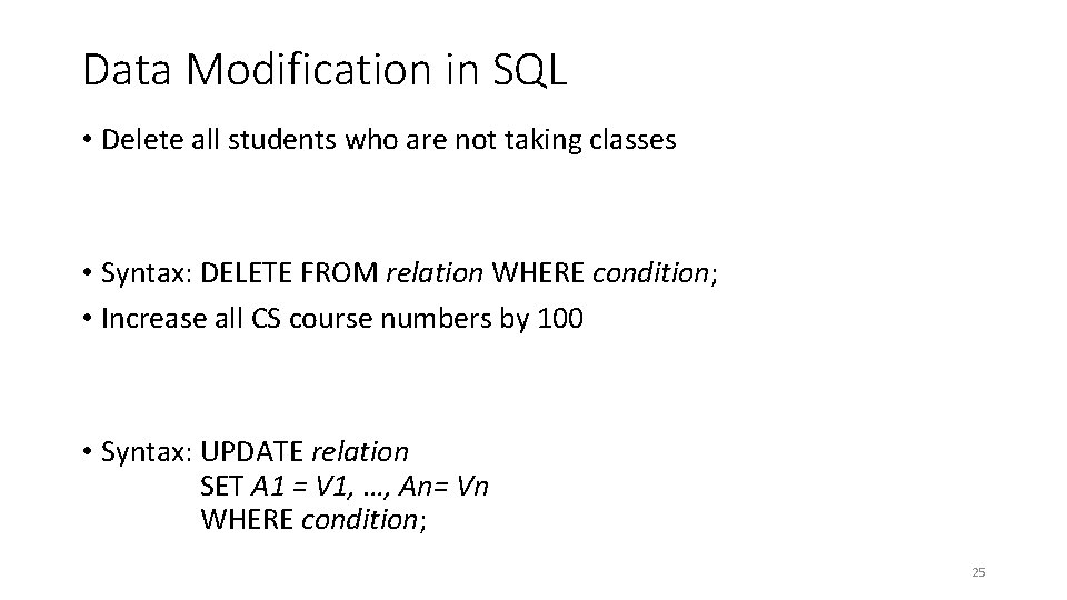 Data Modification in SQL • Delete all students who are not taking classes •