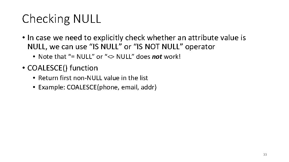 Checking NULL • In case we need to explicitly check whether an attribute value