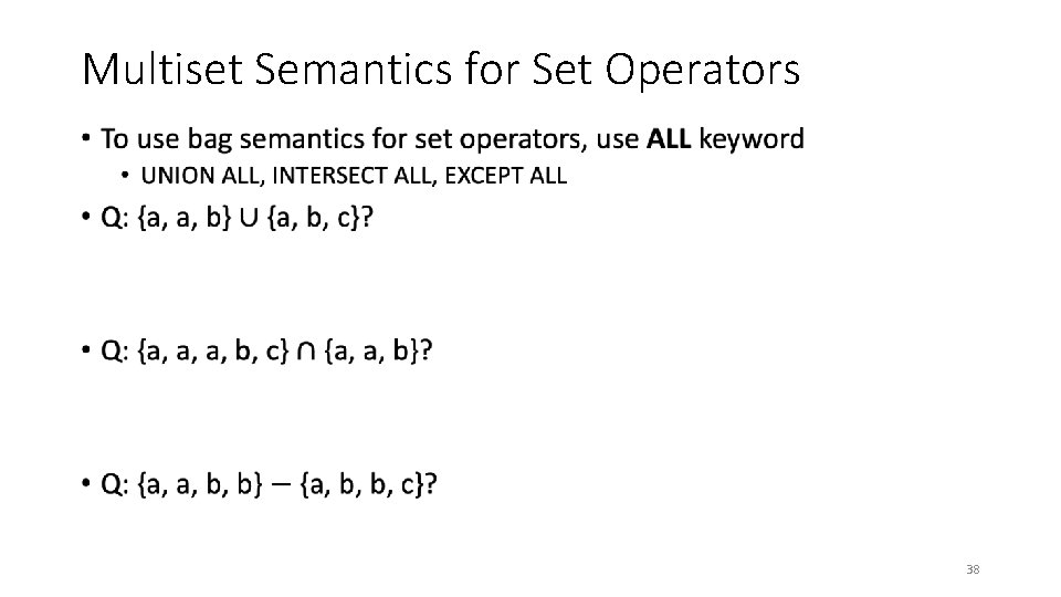 Multiset Semantics for Set Operators • 38 