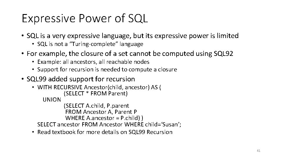 Expressive Power of SQL • SQL is a very expressive language, but its expressive