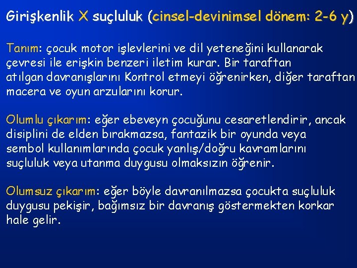 Girişkenlik X suçluluk (cinsel-devinimsel dönem: 2 -6 y) Tanım: çocuk motor işlevlerini ve dil