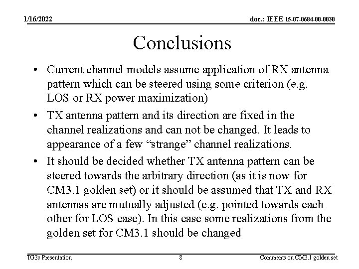 1/16/2022 doc. : IEEE 15 -07 -0684 -00 -0030 Conclusions • Current channel models