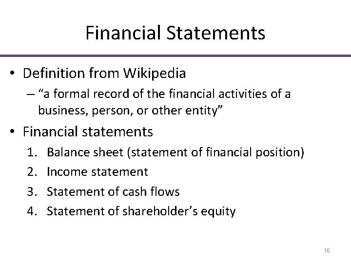 Financial Statements • Definition from Wikipedia – “a formal record of the financial activities Financial Statements • Definition from Wikipedia – “a formal record of the financial activities