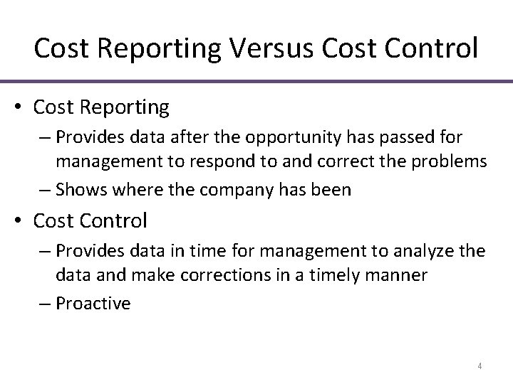 Cost Reporting Versus Cost Control • Cost Reporting – Provides data after the opportunity Cost Reporting Versus Cost Control • Cost Reporting – Provides data after the opportunity