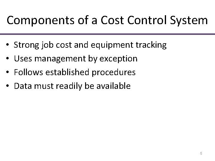 Components of a Cost Control System • • Strong job cost and equipment tracking Components of a Cost Control System • • Strong job cost and equipment tracking
