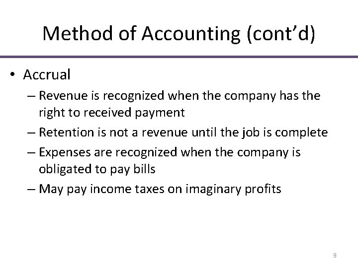 Method of Accounting (cont’d) • Accrual – Revenue is recognized when the company has Method of Accounting (cont’d) • Accrual – Revenue is recognized when the company has