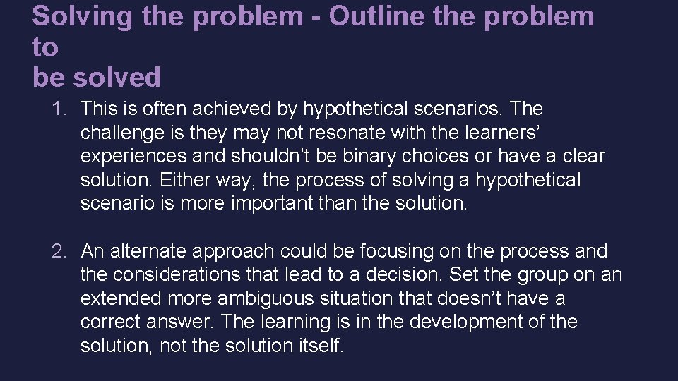 Solving the problem - Outline the problem to be solved 1. This is often