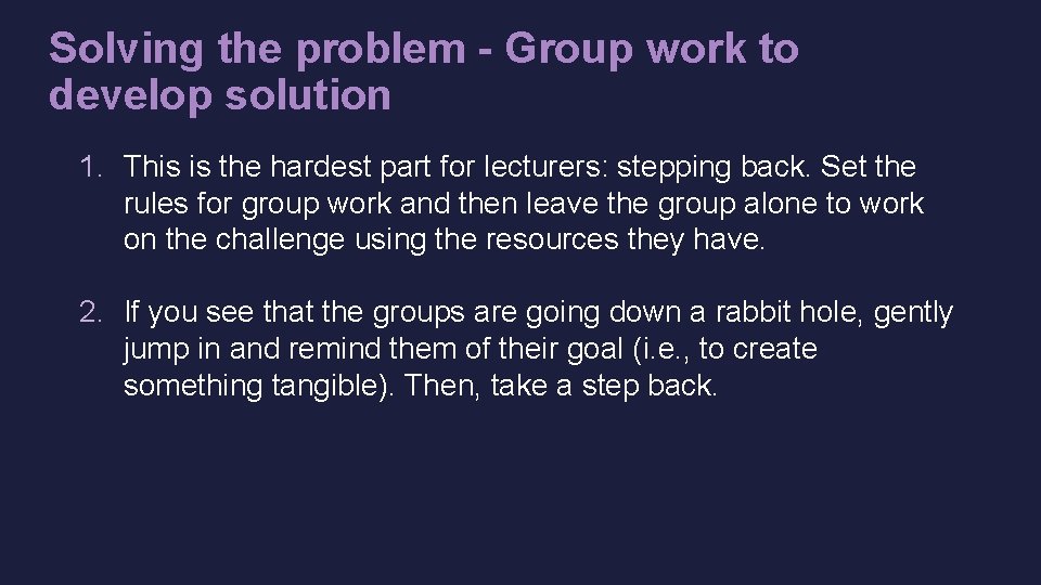 Solving the problem - Group work to develop solution 1. This is the hardest