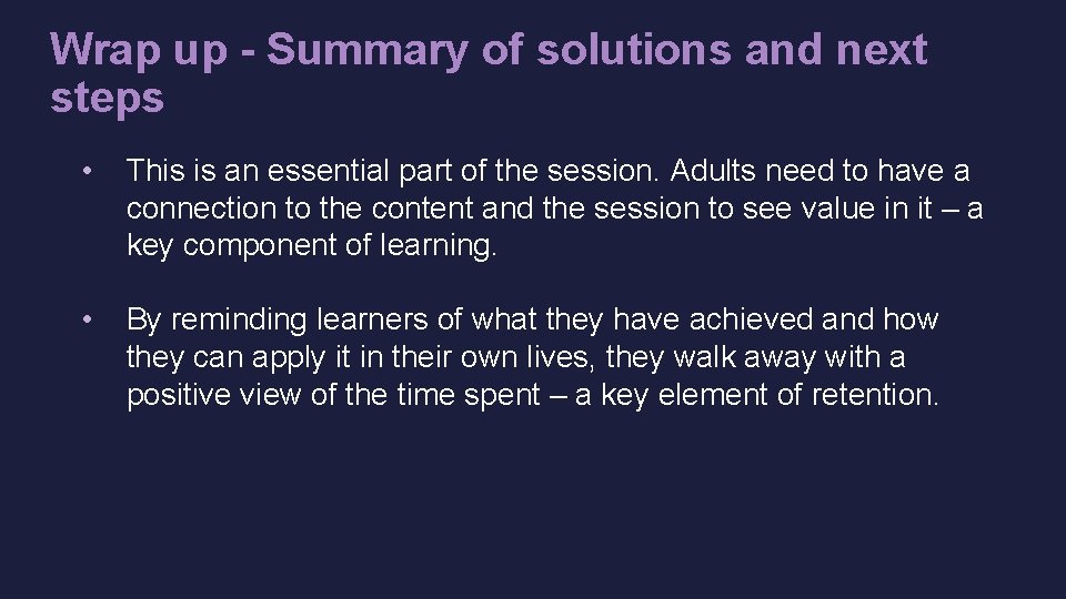 Wrap up - Summary of solutions and next steps • This is an essential