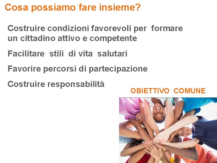 Cosa possiamo fare insieme? Costruire condizioni favorevoli per formare un cittadino attivo e competente