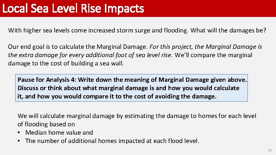 Local Sea Level Rise Impacts With higher sea levels come increased storm surge and