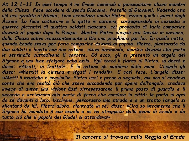 At 12, 1 -11 In quel tempo il re Erode cominciò a perseguitare alcuni