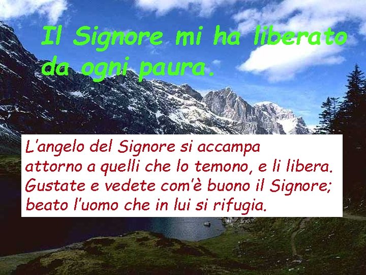 Il Signore mi ha liberato da ogni paura. L’angelo del Signore si accampa attorno