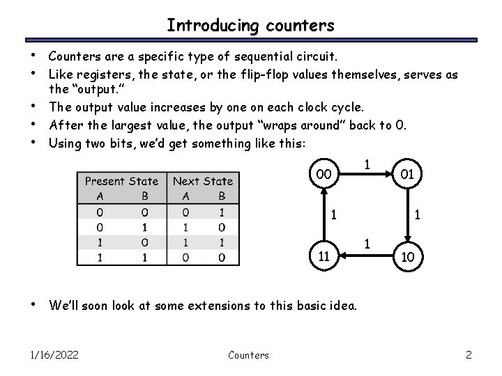 Introducing counters • • • Counters are a specific type of sequential circuit. Like